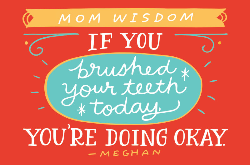 If you brushed your teeth today, you’re doing ok.